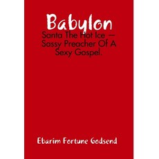 (英文圖書) Babylon: Santa The Hot Ice - Sassy Preacher Of A Sexy Gospel. 精裝版, Lulu Press, 英文