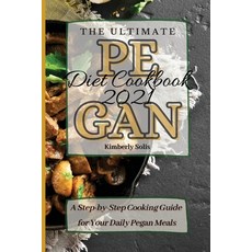 (英文圖書) The Ultimate Pegan Diet Cookbook 2021: A Step-by-Step Cooking Guide for Your Daily Pegan Meals 平裝版, Kimberly Solis, 英文