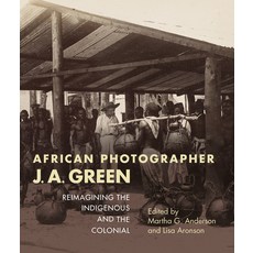 African Photographer J. A. Green: Reimagining the Indigenous and the Colonial 平裝版, Indiana University Press, 英文