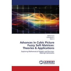 (英文圖書) Advances in Cubic Picture Fuzzy Soft Matrices: Theories & Applications 平裝版, LAP Lambert Academic Publis..., 英文