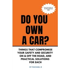 (英文圖書) Do You Own A Car? - Things That Compromise Your Safety and Security On & Off the Road and Pr... 平裝版, Rachael B, 英文