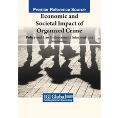 (英文圖書) Economic and Societal Impact of Organized Crime: Policy and Law Enforcement Interventions 平裝版, IGI Global, 英文
