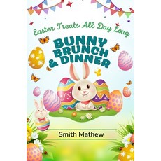 (英文圖書) Bunny Brunch & Dinner: Easter Treats All Day Long 平裝版, Independently Published, 英文