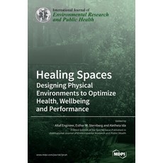 Healing Spaces: Designing Physical Environments to Optimize Health Wellbeing and Performance 精裝版, Mdpi AG, 英文