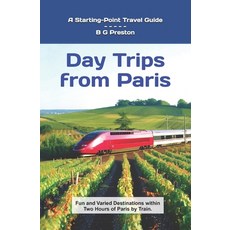(英文圖書) Day Trips from Paris: Fun and Varied Destinations Within Two Hours of Paris by... 平裝版, Independently Published, 英文