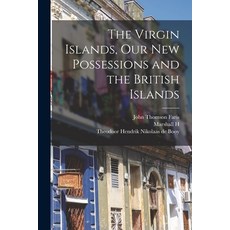 (英文圖書) The Virgin Islands our new Possessions and the British Islands 平裝版, Legare Street Press, 英文