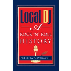 Local Dj: A Rock 'N Roll History 平裝版, Xlibris Us, 英文