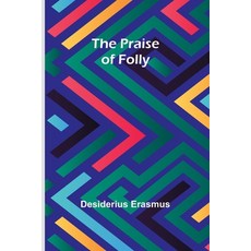(英文圖書) The Praise of Folly 平裝版, Alpha Edition, 英文