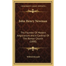 (英文圖書) John Henry Newman: The Founder Of Modern Anglicanism And A Cardinal Of The Roman Church (1890) 精裝版, Kessinger Publishing, 英文
