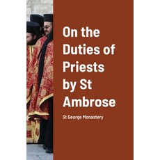 On the Duties of Priests by St Ambrose 平裝版, Lulu.com, 英文