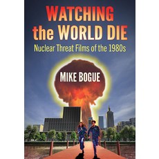(英文圖書) Watching the World Die: Nuclear Threat Films of the 1980s 平裝版, McFarland & Company, 英文