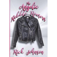 The Angelic Rabble Rousers 平裝版, Createspace Independent Publishing Platform, 英文