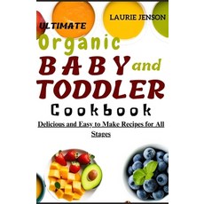 (英文圖書) Ultimate Organic Baby and Toddler Cookbook: Delicious and Easy to Make Recipes for All Stages 平裝版, Independently Published, 英文