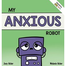 (英文圖書)My Anxious Robot: A Children's Social Emotional Book About Managing Feelings of... 精裝版, Joey and Melanie Acker, 英文