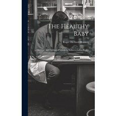 (英文圖書) The Healthy Baby: The Care and Feeding of Infants in Sickness and in Health 精裝版, Legare Street Press, 英文