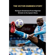 (英文圖書)The Victor Osimhen Story: Rising to Greatness: From Nigerian Streets to European... 平裝版, Independently Published, 英文