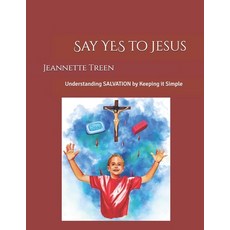 (英文圖書)Say YES to Jesus: Understanding SALVATION by Keeping it Simple 平裝版, Independently Published, 英文