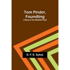 (英文圖書) Tom Pinder Foundling: A Story of the Holmfirth Flood 平裝版, Alpha Edition, 英文