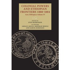 Colonial Powers and Ethiopian Frontiers 1880-1884: ACTA Aethiopica Volume IV 精裝版, Manchester University Press, 英文