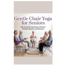 (英文圖書) Gentle Chair Yoga for Seniors: Safe and Simple Yoga Poses to Enhance Flexibilit... 平裝版, Independently Published, 英文