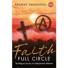(英文圖書) Faith - Full Circle: The Religious Journey of a Baby-Boomer Afrikaner 平裝版, Bruwer Swanepoel, 英文