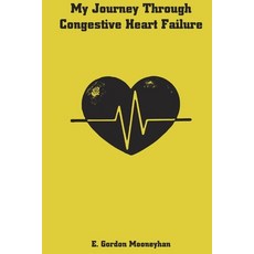 My Journey Through Congestive Heart Failure 平裝版, Independently Published, 英文