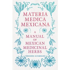 (英文圖書) Materia Medica Mexicana - A Manual of Mexican Medicinal Herbs 精裝版, Deutsch Press, 英文