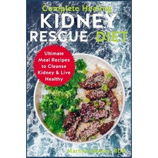 (英文圖書) Complete Healing Kidney Rescue Diet: Ultimate Meal Recipes to Cleanse Kidney & Live Healthy 平裝版, Independently Published, 英文