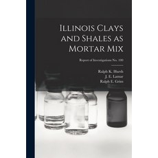 (英文圖書) Illinois Clays and Shales as Mortar Mix; Report of Investigations No. 100 平裝版, Hassell Street Press, 英文