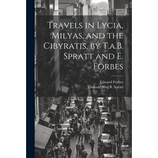 (英文圖書) Travels in Lycia Milyas and the Cibyratis by T.a.B. Spratt and E. Forbes 平裝版, Legare Street Press, 英文