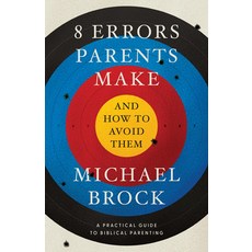 (英文圖書) 8 Errors Parents Make and How to Avoid Them 平裝版, Canon Press, 英文