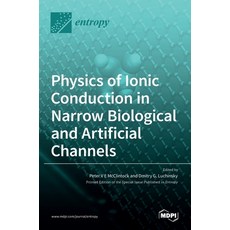 (英文圖書) Physics of Ionic Conduction in Narrow Biological and Artificial Channels 精裝版, Mdpi AG, 英文