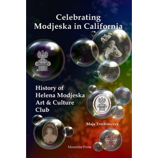 (英文圖書) Celebrating Modjeska in California: History of Helena Modjeska Art & Culture Club 平裝版, Moonrise Press, 英文