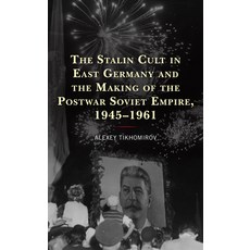 (英文圖書) The Stalin Cult in East Germany and the Making of the Postwar Soviet Empire 1945-1961 平裝版, Lexington Books, 英文