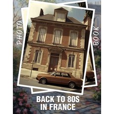 (英文圖書) Back to 80s in France Photo Book: Rediscover Iconic 80s Moments In France With... 平裝版, Independently Published, 英文