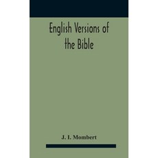 English Versions Of The Bible: A Hand-Book: With Copious Examples Illustrating The Ancestry And Rela... 精裝版, Alpha Edition, 英文