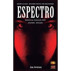 Espectro: Short and Easy Spanish Novel for Beginners (Bilingual Parallel Text: Spanish - English): L... 平裝版, Independently Published, 英文