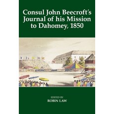 Consul John Beecroft's Journal of His Mission to Dahomey 1850 精裝版, Oxford University Press, USA, 英文
