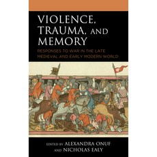 (英文圖書) Violence Trauma and Memory: Responses to War in the Late Medieval and Early Modern World 精裝版, Lexington Books, 英文