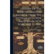 (英文圖書) History Of The Wanzer Family In America From The Settlement In New Amsterdam New York 1642... 精裝版, Legare Street Press, 英文