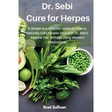 Dr. Sebi Cure for Herpes: A Simple and Effective Guide on How to Naturally Cure Herpes Virus with Dr... 平裝版, Amplitudo Ltd, 英文