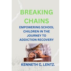 (英文圖書) Breaking Chains: Empowering School Children in the Journey to Addiction Recovery 平裝版, Independently Published, 英文