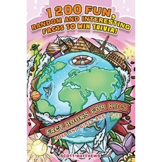 1200 Fun Random & Interesting Facts To Win Trivia! - Fact Books For Kids (Boys and Girls Age 12 - 15) 平裝版, Alex Gibbons, 英文