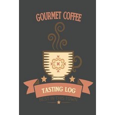 (英文圖書) Gourmet Coffee Tasting Log: Best In This Town 平裝版, Independently Published, 英文