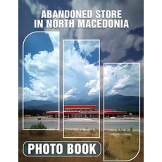 (英文圖書) Abandoned Store in North Macedonia Photo Book: Exploring Forgotten Places: 40 H... 平裝版, Independently Published, 英文