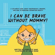(英文圖書) I Can Be Brave Without Mommy! A Children's Book About Independence Bravery and How To Overc... 平裝版, Pkcs Media, Inc., 英文