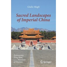 (英文圖書) Sacred Landscapes of Imperial China: Astronomy Feng Shui and the Mandate of Heaven 平裝版, Springer, 英文
