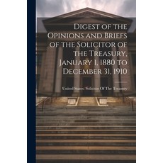 (英文圖書) Digest of the Opinions and Briefs of the Solicitor of the Treasury January 1 1880 to Decemb... 平裝版, Legare Street Press, 英文