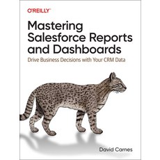 (英文圖書) Mastering Salesforce Reports and Dashboards: Drive Business Decisions with Your Crm Data 平裝版, O'Reilly Media, 英文