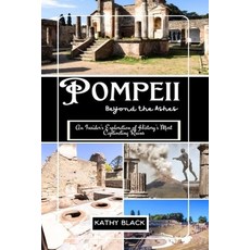 (英文圖書) Pompeii: Beyond the Ashes 2025: An Insider's Exploration of History's Most Capt... 平裝版, Independently Published, 英文